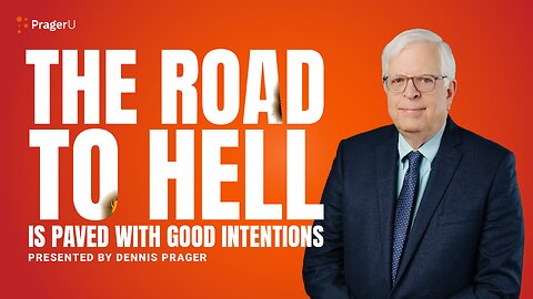 Why the Road to Hell Is Paved with Good Intentions | 5-Minute Videos | PragerU