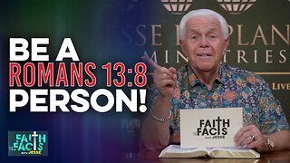 Faith The Facts With Jesse: Be A Romans 13:8 Person!
