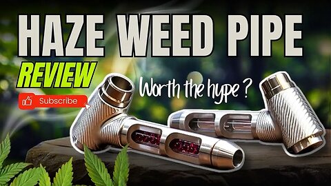 Haze Pipe Review