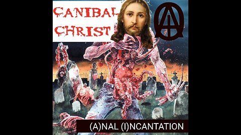 (A)NAL (I)NCANTATION music video CANIBAL CHRIST