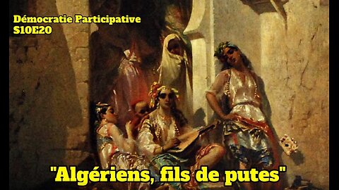 Démocratie Participative S10E20 : “Algériens, fils de putes” [Flokossama]