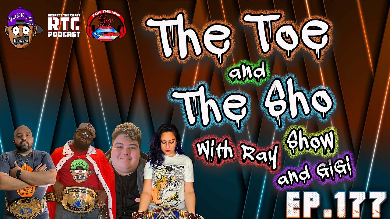 The Toe and the Sho, Show with Ray and GIGI Ep177 - Talk Show- catch up