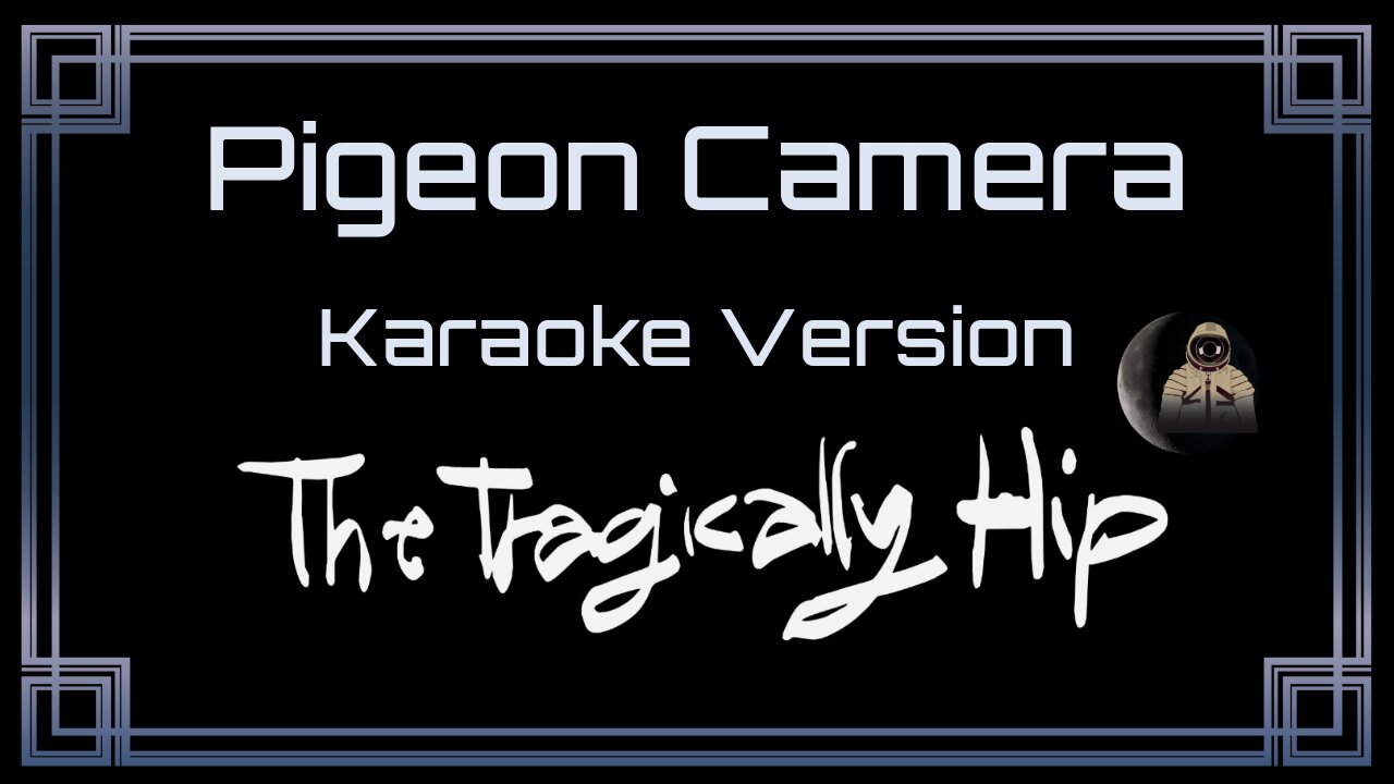 The Tragically Hip - Pigeon Camera (CC) [UVR]