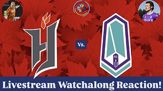 Forge FC Vs. Pacific FC Livestream Watchalong Reaction