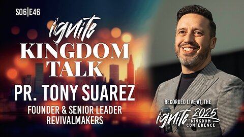 🔥 RISE, You Keepers of the Oil – Pastor Tony Suarez | Ignite Kingdom Talk S6E46