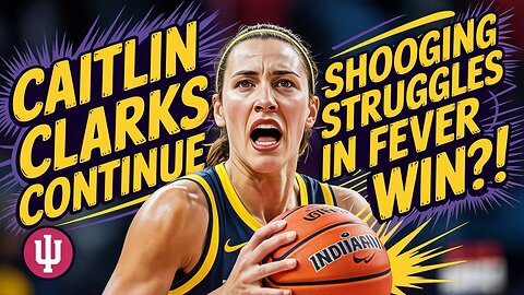 Caitlin Clark's SHOOTING STRUGGLES Continue in Fever Win?
