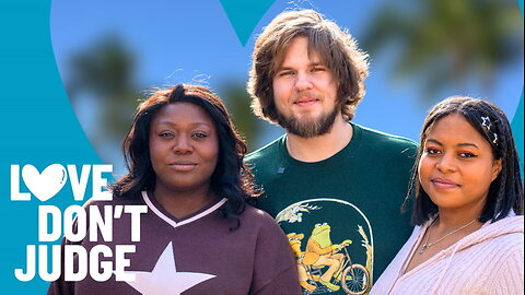 I Was A Virgin Until I Met My Two Girlfriends | LOVE DON'T JUDGE