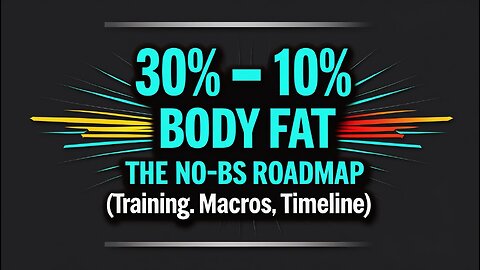30% → 10% Body Fat: The No-BS Roadmap (Training, Macros, Timeline)