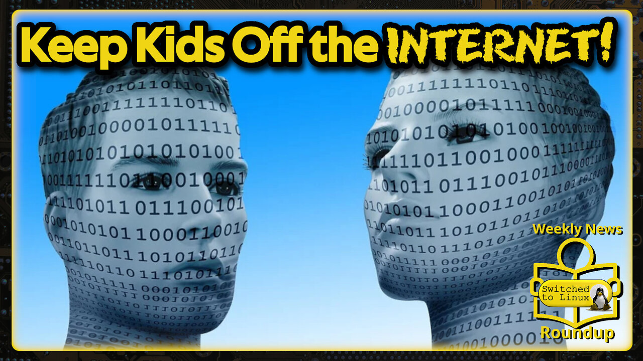 Keep Your Children Off the Internet | Weekly News Roundup