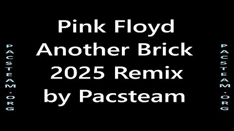 Pink Floyd Another Brick 2025 Remix by Pacsteam
