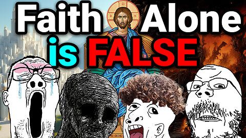 No, You're Not Saved By Faith Alone (Sola Fide Refuted) - Early Church Christianity