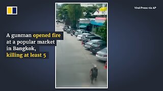 BREAKING:Gunman kills 5, then himself in Bangkok market mass shooting