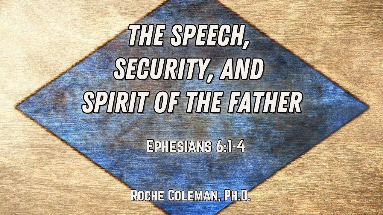 The Speech, Security, and Spirit of the Father | Roche Coleman, Ph.D.