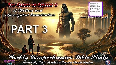 The Giants In Genesis 6 Part 3 - Weekly Comprehensive Bible Study