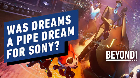 Was Dreams a Failed Live-Service or a Successful Art Project_ - Beyond Clip