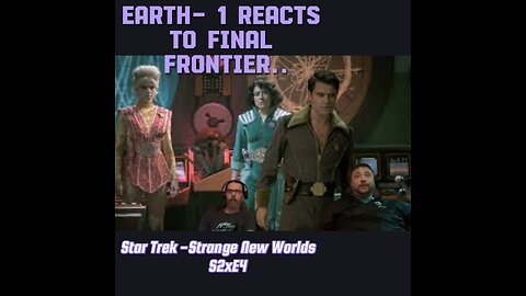 Back for more Strange New Worlds S3xE4 Earth-1 Reacts