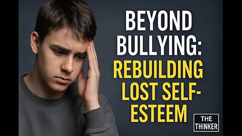 Beyond Bullying-Rebuilding Lost Self-Esteem