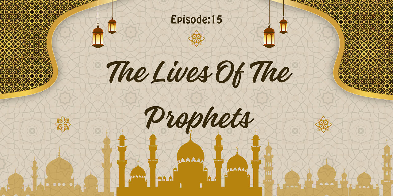 The Lives of the Prophets Part- 15