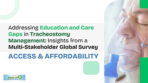 Education&Care Gaps in Tracheostomy Management: A Multi-Stakeholder Survey- Access and Affordability