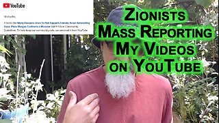 Zionists Don’t Like My Videos, Mass Reporting Them on YouTube: Join Us on Free Speech Platforms