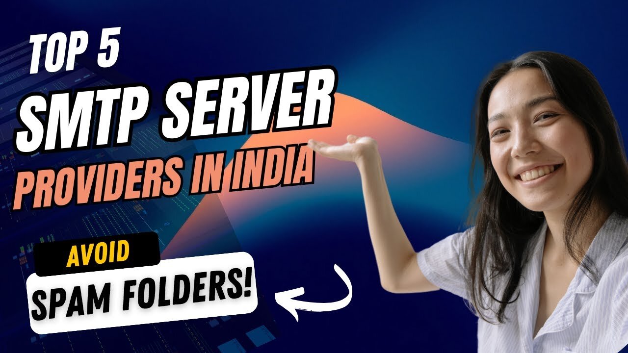 Top 5 SMTP Server Providers in India _ Say Goodbye to Email Delivery Issues _ Avoid Spam Folders!