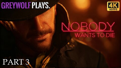 NOBODY WANTS TO DIE - Gameplay Walkthrough - FULL GAME (PC) - PART 3 (FIRST PLAY)