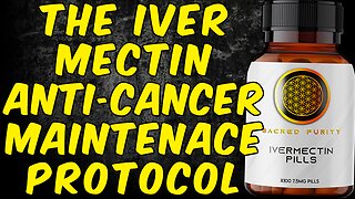 The Ivermectin Anti-Cancer Maintenance Protocol!