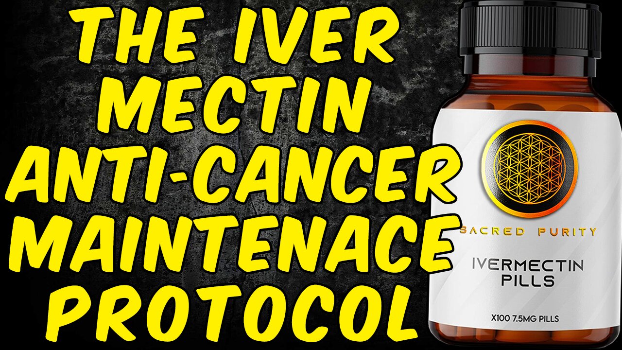 The Ivermectin Anti-Cancer Maintenance Protocol!