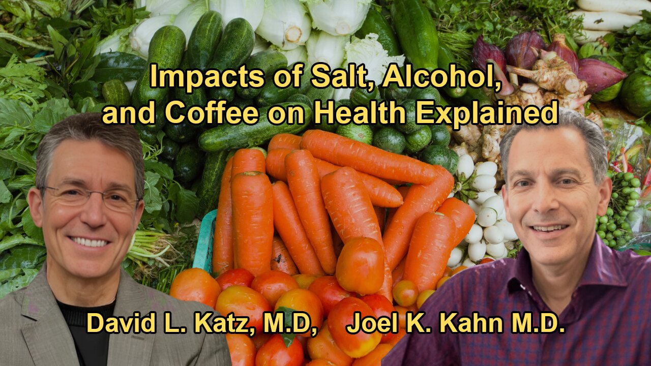 The Health Impacts of Salt, Alcohol, and Coffee with Dr. David Katz and Dr. Joel Kahn M.D