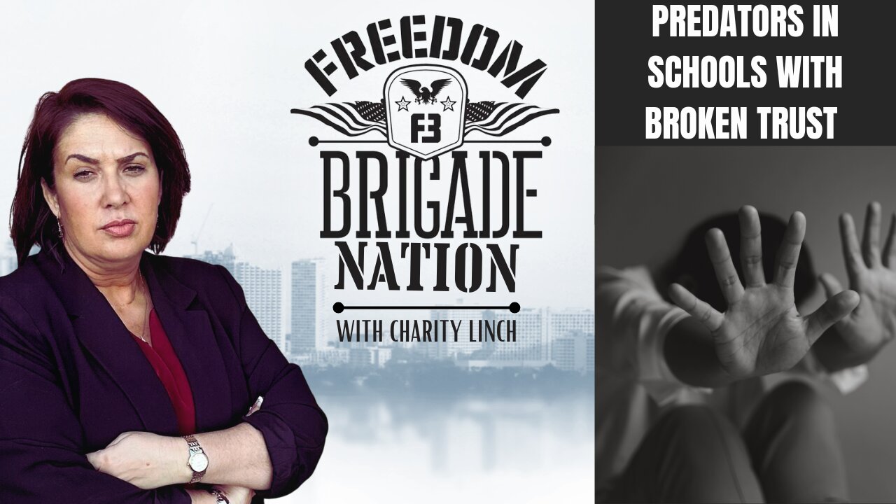 Freedom Brigades Podcast - Predators in Schools with Broken Trust