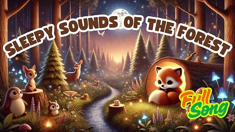 Sleepy Sounds of the Forest 🌙 | Gentle Bedtime Nursery Rhyme for Kids