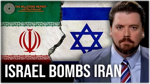 Millstone Report w Paul Harrell: 💥 Well, It Happened—Israel Bombed Iran | The Millstone Report