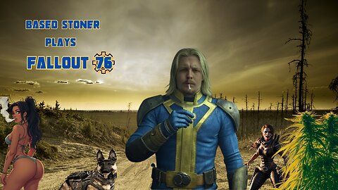 Based stoner plays fallout 76