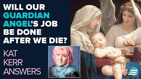 Kat Kerr: Is Our Guardian Angel's Assignment Done When We Die? | July 9 2025