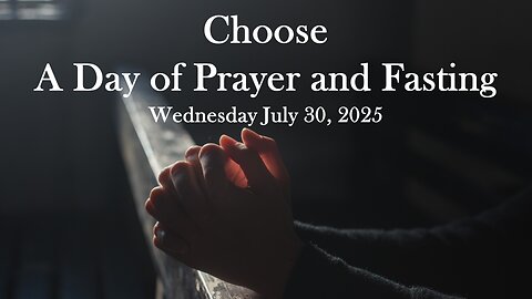 Choose - A Day of Prayer and Fasting