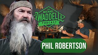 Remembering Phil Robertson - The Michael Waddell Podcast Clips