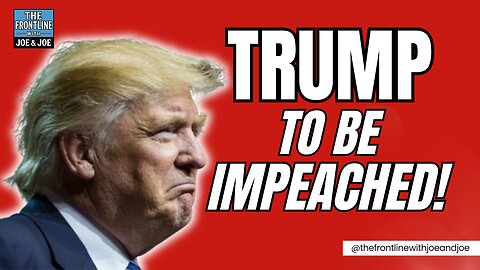 BREAKING: Trump to be IMPEACHED, Again!