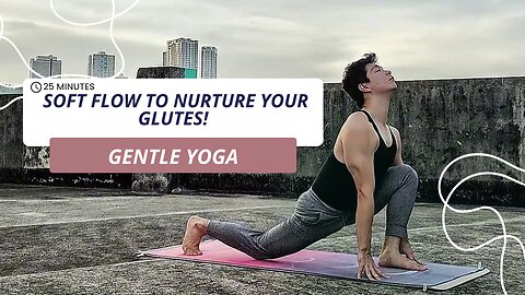 Something About 25-Min. Gentle Yoga for the Glute | Soft Flow to Nurture Your Glutes!