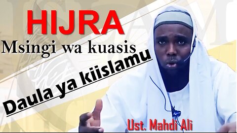 Hijra Msingi wa Kuasis Dola ya Kiislamu :: Ust. Mahdi Ali