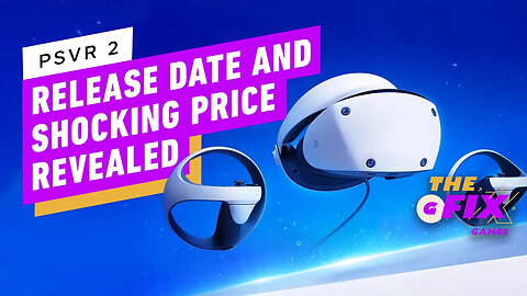 PSVR 2's Eye-Watering Price Revealed - IGN The Daily Fix