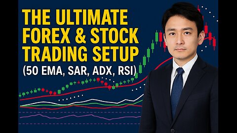 The Ultimate Forex & Stock Trading Setup (50 EMA, SAR, ADX, RSI)