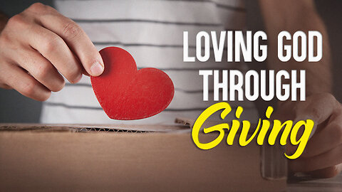 Loving God Through Giving