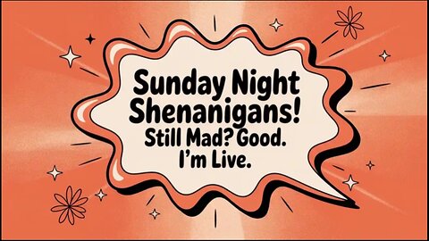 Sunday Shambles! Let's vibe, ReCap & Review! Social Media & Bad Parenting! OPEN PANEL