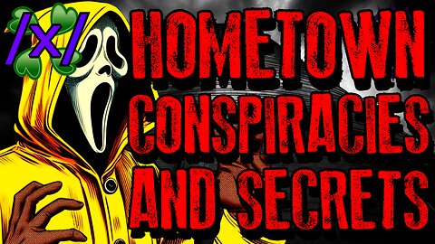 Hometown Conspiracies and Secrets | 4chan /x/ Bizarre Greentext Stories Thread
