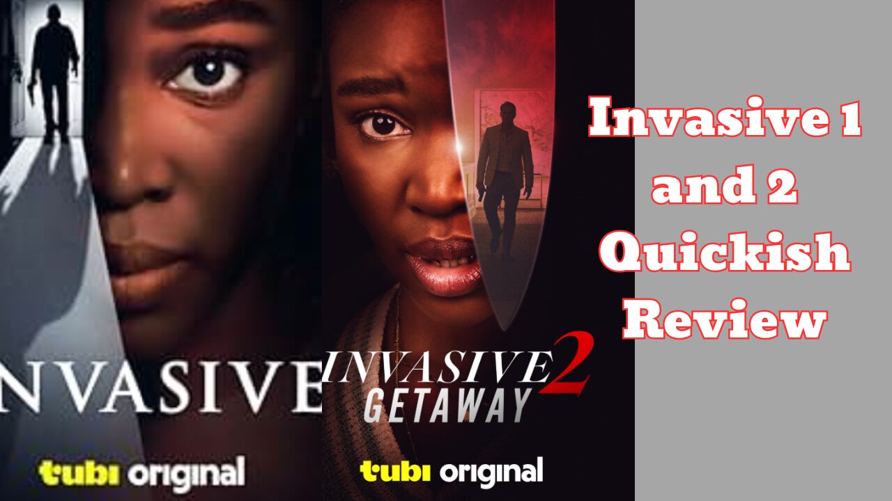 Invasive 1 and 2 Quickish Review