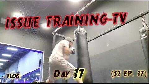 "Day 37 of Issue Training"