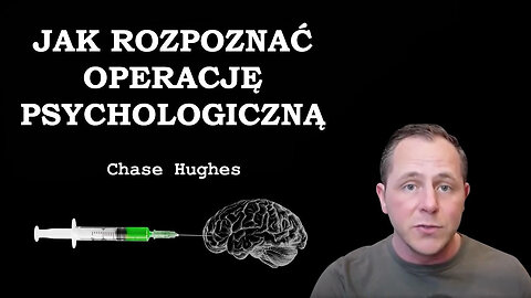 Jak rozpoznać operację psychologiczną - Chase Hughes