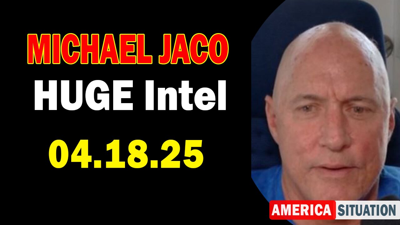 Michael Jaco HUGE Intel 04.18.25: "Important Update By Michael Jaco & Sheriff Mack"