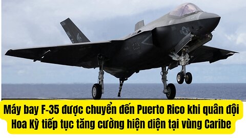 Tin Tổng Hợp 6/9/2025 Mỹ Chuyễn Máy Bay F 35 ₫ến Vịnh Caribine Gần Venezuela.