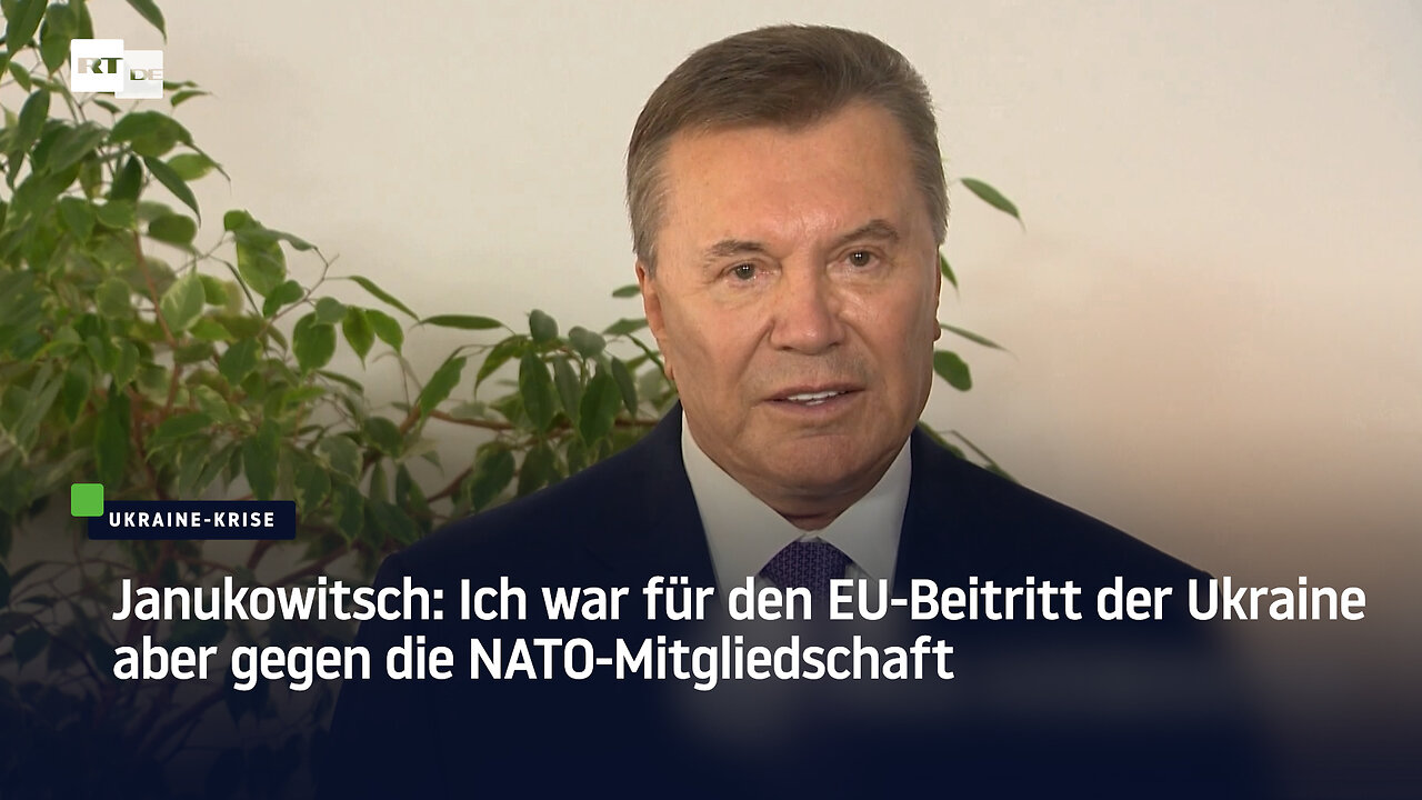 Janukowitsch: Ich war für den EU-Beitritt der Ukraine aber gegen die NATO-Mitgliedschaft